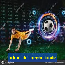 oleo de neem onde comprar em porto alegre